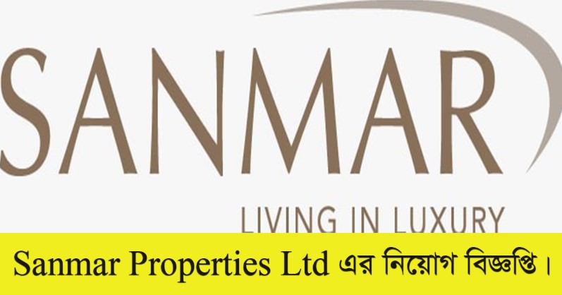 Sanmar Properties Ltd Job Circular 2022