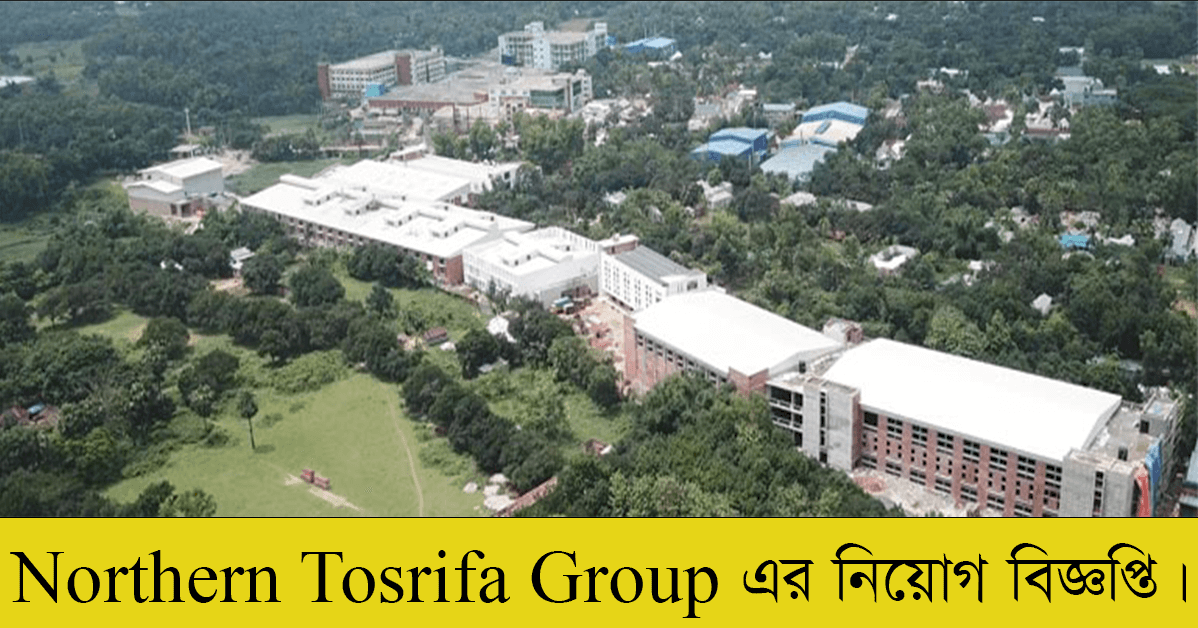Northern Tosrifa Group Job Circular 2022