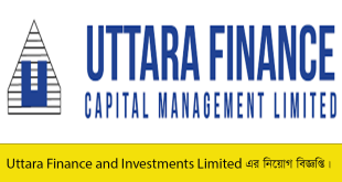 Uttara Finance and Investments Limited Job Circular 2023