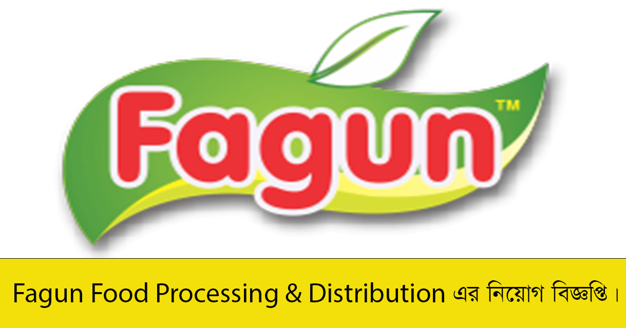 Fagun Food Processing & Distribution Job Circular 2023
